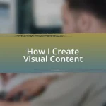 How I Create Visual Content
