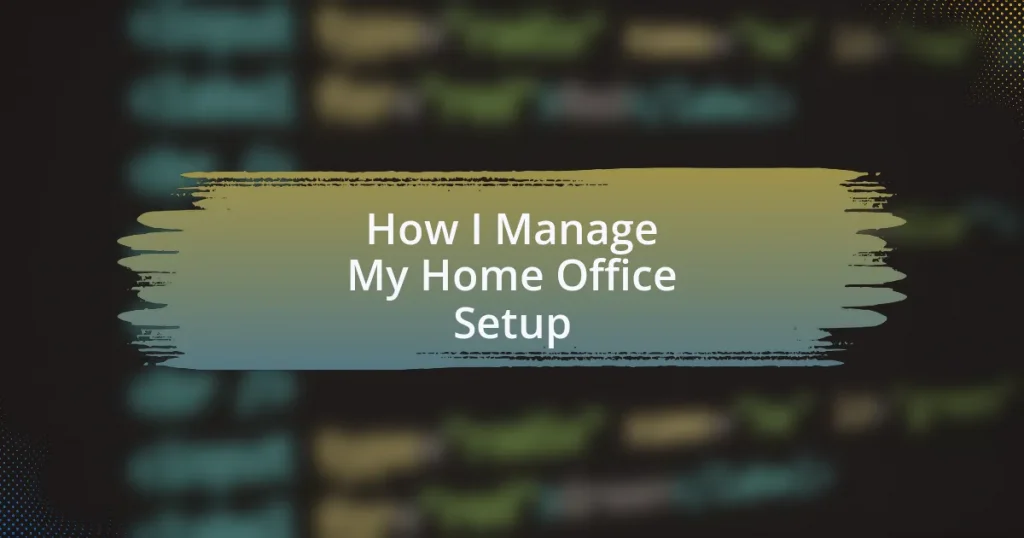 How I Manage My Home Office Setup