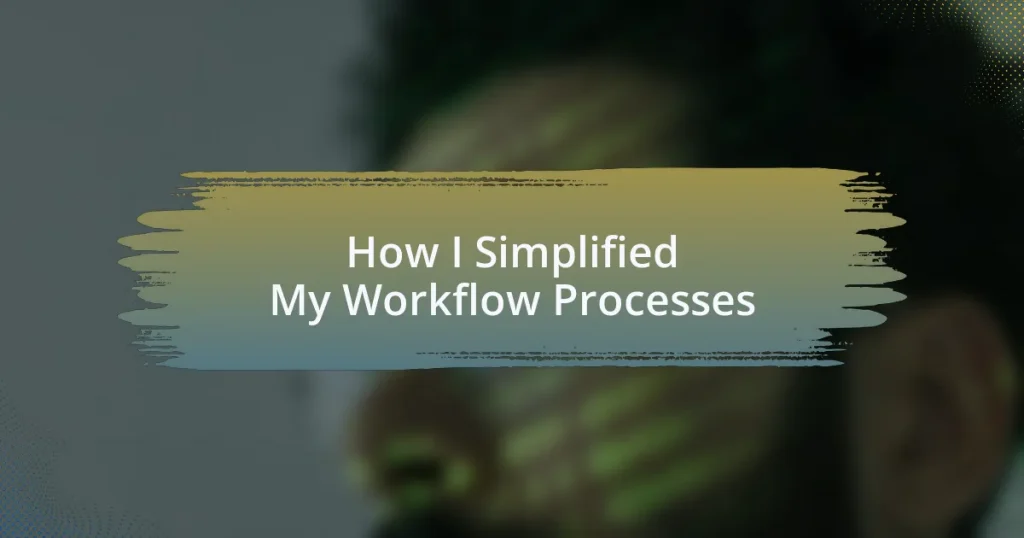 How I Simplified My Workflow Processes