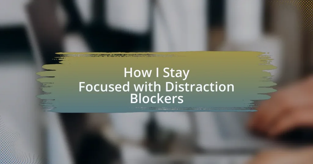 How I Stay Focused with Distraction Blockers