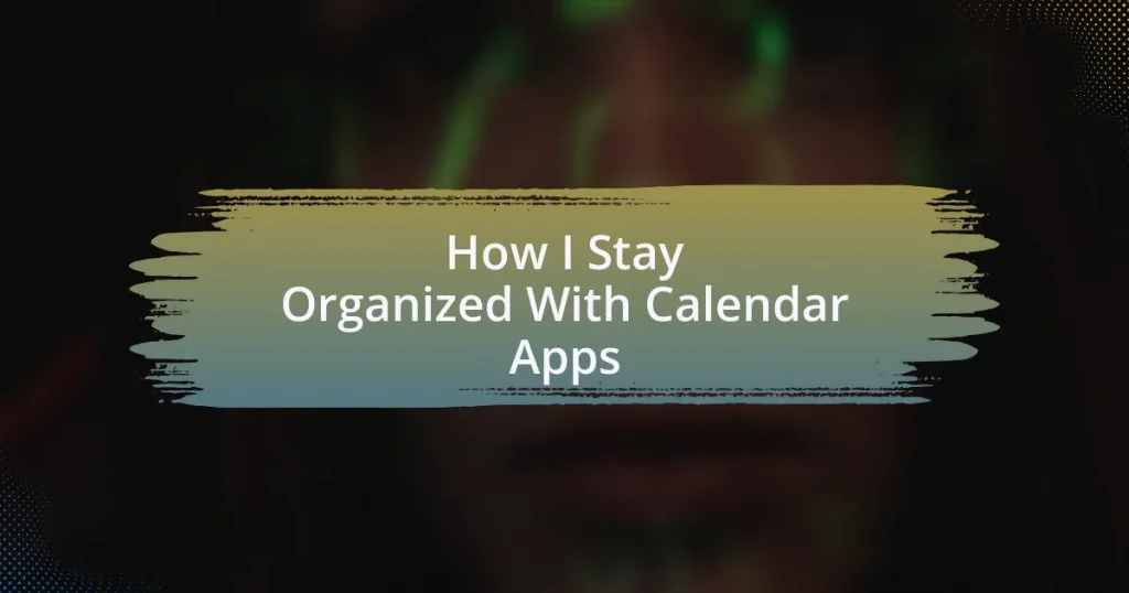 How I Stay Organized With Calendar Apps