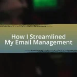 How I Streamlined My Email Management