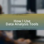 How I Use Data Analysis Tools
