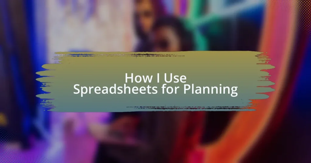 How I Use Spreadsheets for Planning