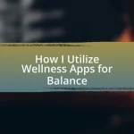 How I Utilize Wellness Apps for Balance
