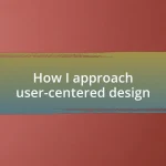 How I approach user-centered design