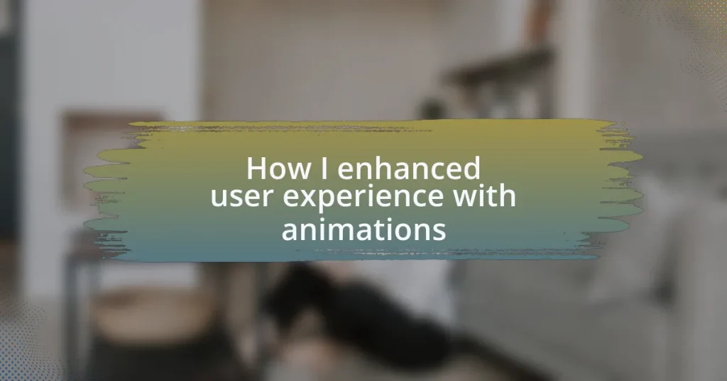 How I enhanced user experience with animations
