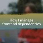 How I manage frontend dependencies