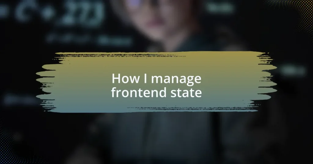 How I manage frontend state