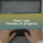 How I use Flexbox in projects