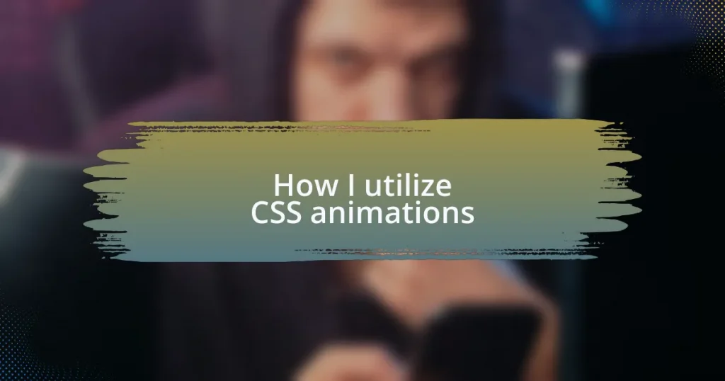 How I utilize CSS animations