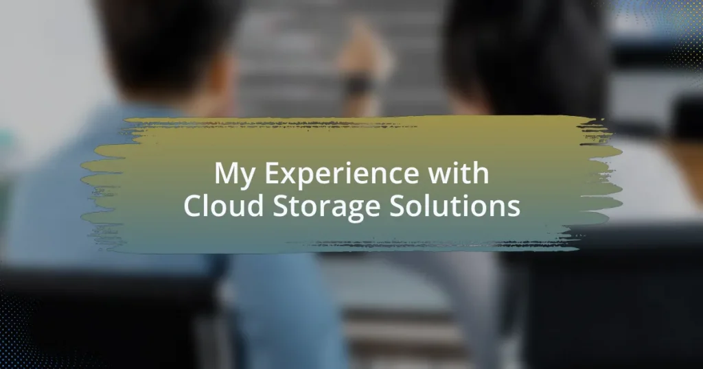 My Experience with Cloud Storage Solutions