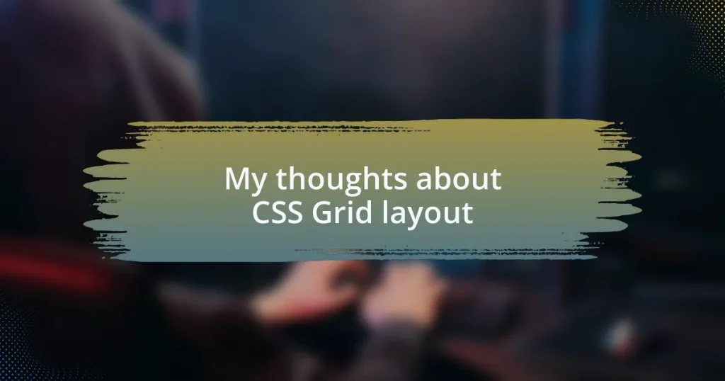 My thoughts about CSS Grid layout