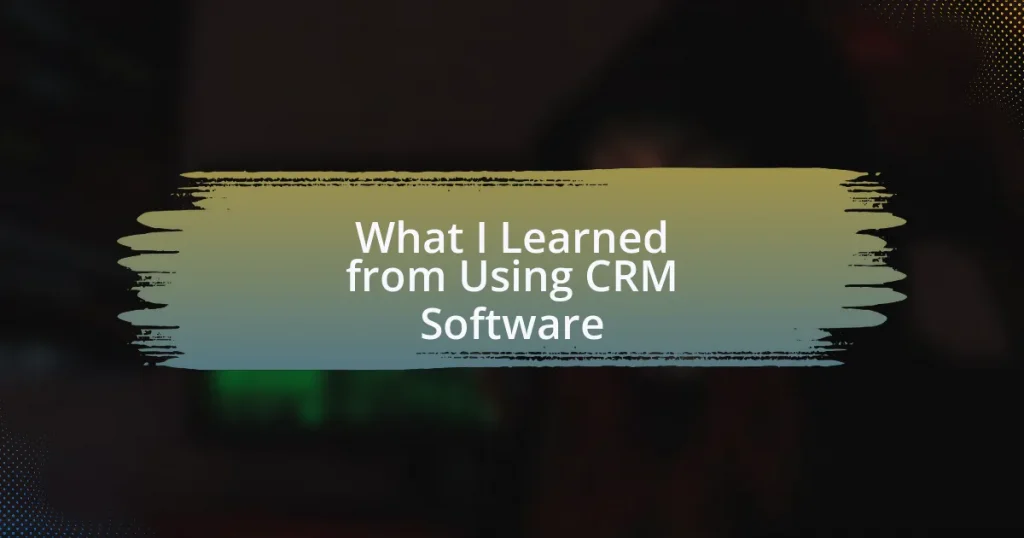 What I Learned from Using CRM Software