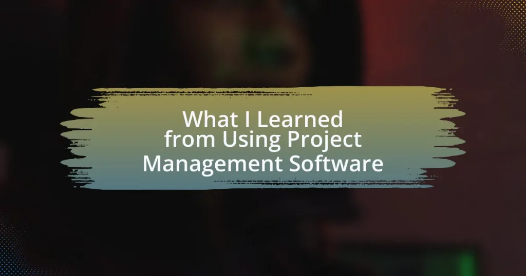 What I Learned from Using Project Management Software