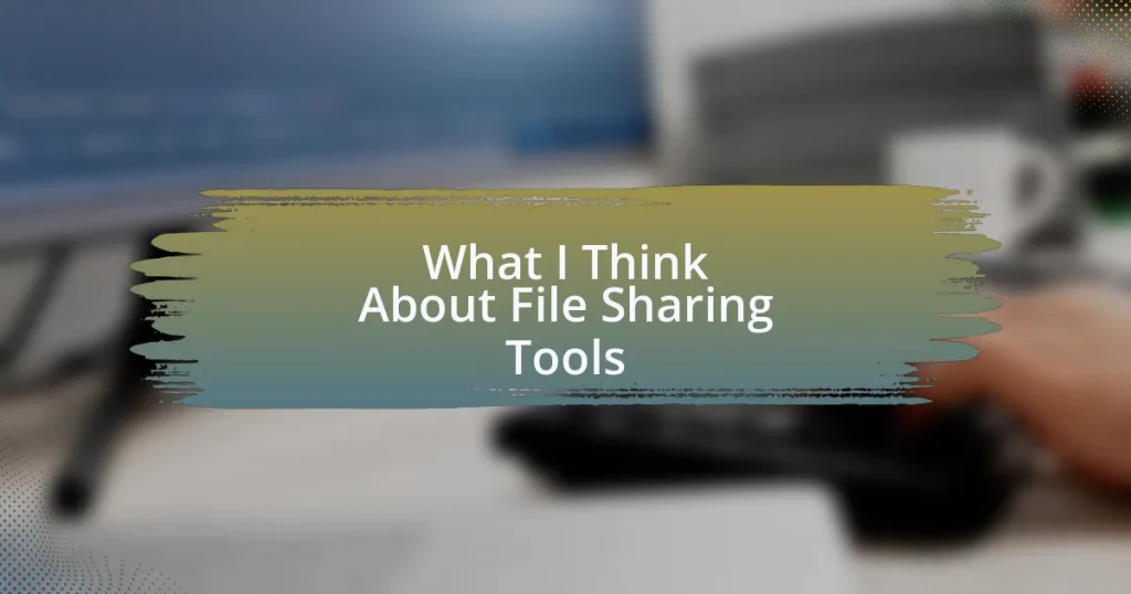 What I Think About File Sharing Tools
