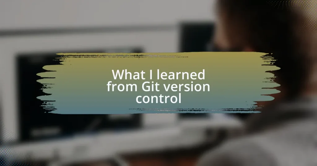 What I learned from Git version control