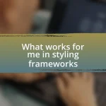 What works for me in styling frameworks
