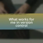 What works for me in version control